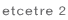etcetre 2

